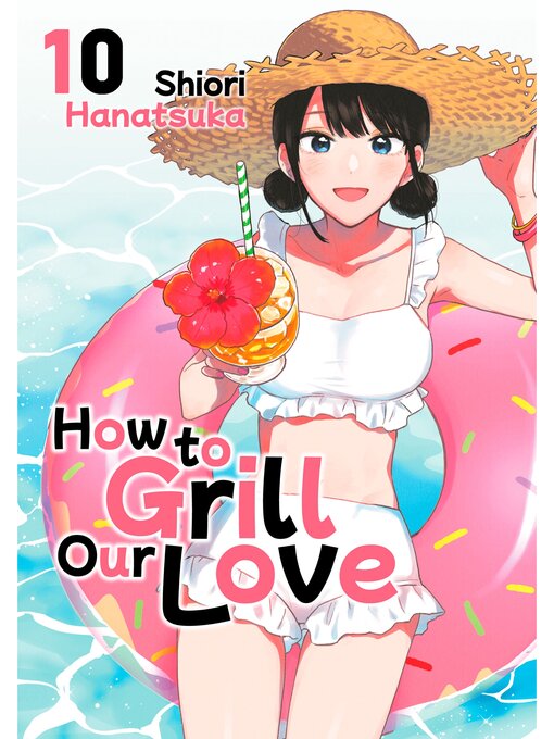 Title details for How to Grill Our Love, Volume 10 by Shiori Hanatsuka - Available
